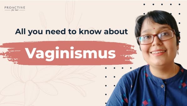 All You Need To Know About Vaginismus with Dr. Taru | Webinar | Proactive For Her
